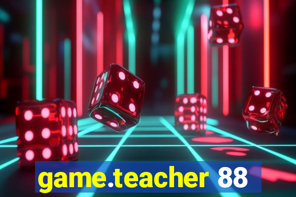 game.teacher 88